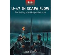 Angus Konstam U-47 in Scapa Flow (Tascabile) Raid