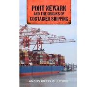 Angus Kress Gill Port Newark and the Origins of Container Shi (Copertina rigida)