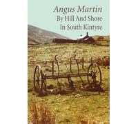 Angus Martin By Hill and Shore in South Kintyre (Tascabile)