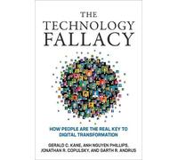 Anh Nguyen Phillips Gerald C. Kane The Technology Fallacy (Tascabile)