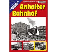 Anhalter Bahnhof: Der legendäre Berliner Bahnhof (EK-Special) (Broschüre)