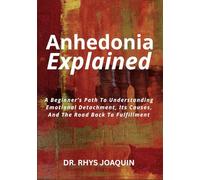 Anhedonia Explained: A Beginner’s Path To Understanding Emotional Detachment, Its Causes, And The Road Back To Fulfillment
