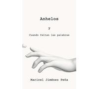 Anhelos y Cuando faltan las palabras