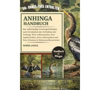 ANHINGA-HANDBUCH: Der vollständige Einsteigerleitfaden zum Verständnis des Verhaltens der Anhinga, ihres Lebensraums, ihrer Jagdtechniken, ihres Lebenszyklus und ihres Schutzes in Süßwasserökosystemen