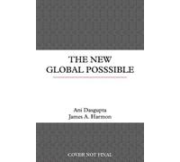Ani Dasgupta James A. Harmon The New Global Possible (Copertina rigida)