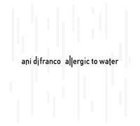 Ani DiFranco Allergic to Water (CD) Album