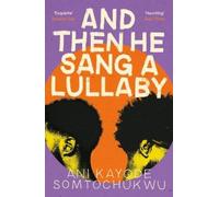 Ani Kayode Somtochukwu And Then He Sang a Lullaby (Tascabile)