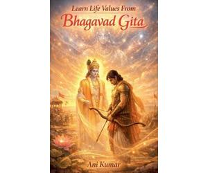 Ani Kumar Learn Life Values From Bhagavad Gita (Tascabile)