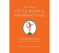 Ani Trime's Little Book of Affirmations: 52 Illustrated Practices for a Peaceful and Open Mind