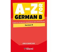 A-Z for German B Essential vocabulary organized by topic for IB Diploma: 6 (A-Z for IB Diploma)
