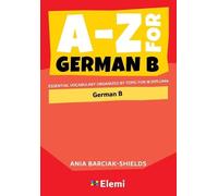 Ania Barciak-Shields A-Z for German B (Tascabile) A-Z for IB Diploma