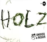 Aniada a Noar - Holz