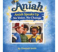Aniah Speaks Up: No Voice, No Change