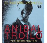 Anibal Troilo - El Inmortal Pichuco-1941