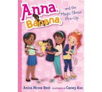 Anica Mrose Rissi Anna, Banana, and the Magic Show Mix-Up (Copertina rigida)