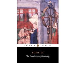 Anicius Boethius The Consolation of Philosophy (Tascabile)