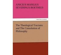 Anicius Manlius Sever The Theological Tractates and the Consolation (Tascabile)