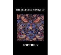 Anicius Manlius THE SELECTED WORKS OF Anicius Manlius Severin (Copertina rigida)