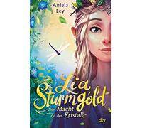 Aniela Ley Isab Lia Sturmgold - Die Macht der Kristalle: Bezaubernde (Tascabile)