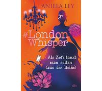 Aniela Ley #London Whisper - Als Zofe tanzt man selten (aus d (Copertina rigida)