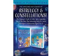 Aniela Publicat The Amazing Kid's Book of Astrology & Constel (Copertina rigida)