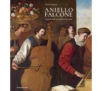 Aniello Falcone e i pittori della sua cerchia (1625-1656). Ediz. illustrata
