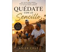 Anier Cruz Revilla Quédate con lo Sencillo (Tascabile)