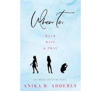 Anika B Adderly When To Walk, Wait and Pray (Tascabile)