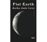 Anika Jade Levy Flat Earth (Tascabile)