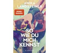 Anika Landsteiner So wie du mich kennst: Roman (Tascabile)