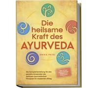 Anika Patel Die heilsame Kraft des Ayurveda: Die Komplettanleitung f (Tascabile)