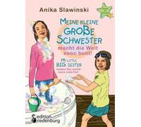 Anika Slawinski Meine kleine große Schwester macht die Welt sooo bun (Tascabile)