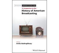 Aniko Bodroghko A Companion to the History of American Broadc (Copertina rigida)