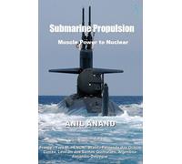 Anil Anand Submarine Propulsion - Muscle Power to Nuclear (Tascabile)