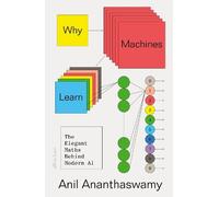 Anil Ananthaswamy Why Machines Learn (Copertina rigida)