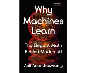 Anil Ananthaswamy Why Machines Learn (Copertina rigida)