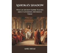 Anil Desai Ashoka’s Shadow: What an Ancient Empire Teaches About Gov (Tascabile)