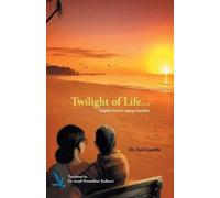 Anil Dr Gandhi Twilight of Life - Helpful hints for ageing Gracefull (Tascabile)