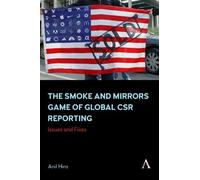 Anil Hira The Smoke and Mirrors Game of Global CSR Reporting (Copertina rigida)