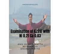 Anil Kumar Examination of AZ91E with Ni 0.21 Ca 0.03 (Tascabile)