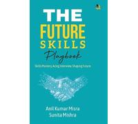 Anil Kumar Misr The Future Skills Playbook Skills Mastery, Ac (Copertina rigida)