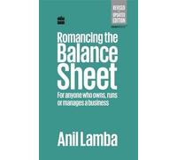 Anil Lamba Romancing the Balance Sheet: for Anyone Who Owns, (Copertina rigida)