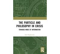Anil Rajimwale The Particle and Philosophy in Crisis (Tascabile)
