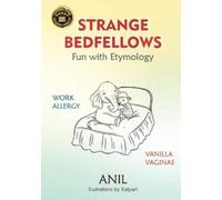 Anil Strange Bedfellows - Fun with Etymology (Tascabile)