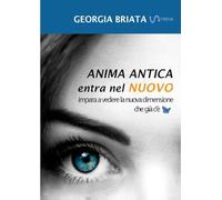 Anima antica entra nel nuovo. Impara a vedere la nuova dimensione che già c'è