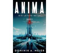 Anima: Band 3: Die letzte Reise