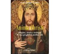 Anima Christi: origine, storia e teologia di una preghiera medioevale
