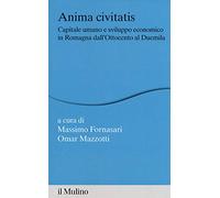 Anima civitatis. Capitale umano e sviluppo economico in Romagna dall'Ottocento al Duemila