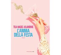 ANIMA DELLA FESTA (L') - Hacic-Vlahovic Tea - 2021 - Fandango Libri