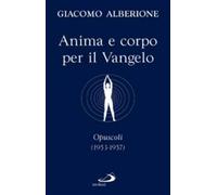 Anima e corpo per il vangelo. Opuscoli (1953-1957)